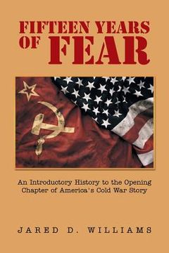 portada Fifteen Years of Fear: An Introductory History to the Opening Chapter of America's Cold War Story (en Inglés)