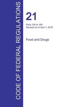 portada CFR 21, Parts 100 to 169, Food and Drugs, April 01, 2016 (Volume 2 of 9) (en Inglés)