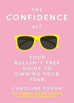 portada The Confidence Kit: Your Bullsh*T-Free Guide to Owning Your Fear (in English)