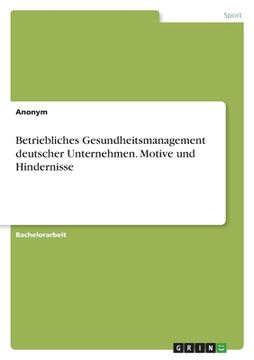 portada Betriebliches Gesundheitsmanagement deutscher Unternehmen. Motive und Hindernisse (en Alemán)