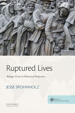 portada Ruptured Lives: Refugee Crises in Historical Perspective (The Roots of Contemporary Issues Series) (en Inglés)