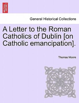 portada a letter to the roman catholics of dublin [on catholic emancipation]. (en Inglés)
