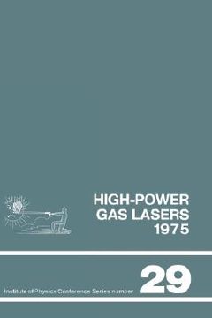 portada high-power gas lasers, 1975: lectures given at a summer school organized by the international college of applied physics, on the physics and techno