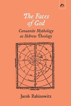 portada The Faces of God: Canaanite Mythology as Hebrew Theology (en Inglés)