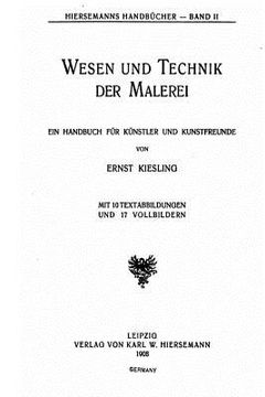 portada Wesen und Technik der Malerei, Ein Handbuch fur Kunstler und Kunstfreunde von Ernst Kiesling (en Alemán)