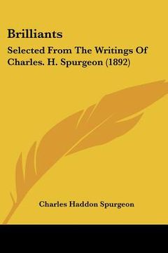 portada brilliants: selected from the writings of charles. h. spurgeon (1892) (en Inglés)