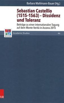portada Sebastian Castellio (1515-1563) - Dissidenz Und Toleranz: Beitrage Zu Einer Internationalen Tagung Auf Dem Monte Verita in Ascona 2015 (en Alemán)