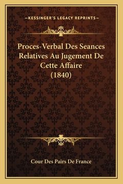 portada Proces-Verbal Des Seances Relatives Au Jugement De Cette Affaire (1840) (en Francés)