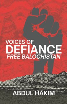 VOICES OF DEFIANCE. A Baloch Testimony of Occupation, Resistance, and the Fight for Justice (en Inglés)