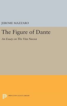 portada The Figure of Dante: An Essay on the Vita Nuova (Princeton Essays in Literature) (in English)