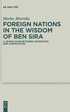 portada Foreign Nations in the Wisdom of ben Sira: A Jewish Sage Between Opposition and Assimilation (Deuterocanonical and Cognate Literature Studies) (en Inglés)