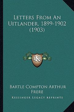 portada letters from an uitlander, 1899-1902 (1903) (en Inglés)