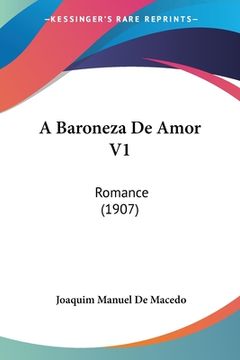 portada A Baroneza De Amor V1: Romance (1907)