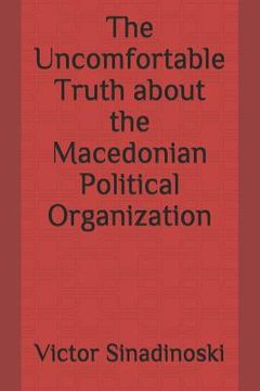portada The Uncomfortable Truth about the Macedonian Political Organization (en Inglés)