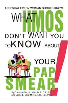 portada What Hmos Don't Want you to Know About Your pap Smear! And What Every Woman Should Know (en Inglés)