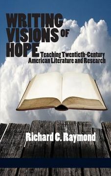 portada Writing Visions of Hope: Teaching Twentieth-Century American Literature and Research (Hc) (en Inglés)