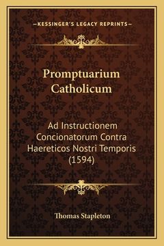 portada Promptuarium Catholicum: Ad Instructionem Concionatorum Contra Haereticos Nostri Temporis (1594) (en Latin)