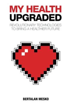 portada My Health: Upgraded: Revolutionary Technologies to Bring a Healthier Future (en Inglés)