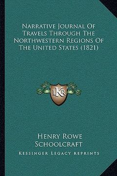 portada narrative journal of travels through the northwestern regions of the united states (1821) (in English)