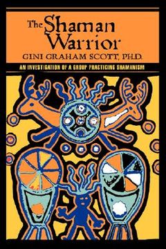 portada the shaman warrior: an investigation of a group practicing shamanism (en Inglés)
