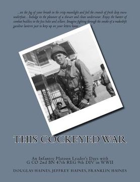 portada This Cockeyed War: An Infantry Platoon Leader's Days with G Co 2nd Bn 47th Reg 9th DIV in WWII (in English)