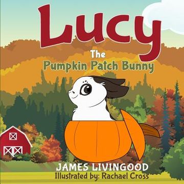 portada Lucy: The Pumpkin Patch Bunny (en Inglés)