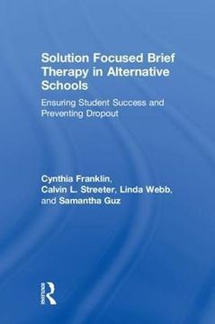portada Solution Focused Brief Therapy in Alternative Schools: Ensuring Student Success and Preventing Dropout (in English)