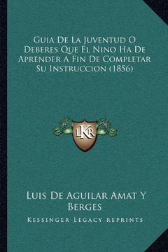 portada Guia de la Juventud o Deberes que el Nino ha de Aprender a fin de Completar su Instruccion (1856)