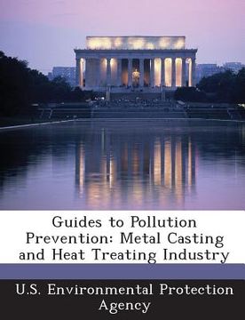 portada Guides to Pollution Prevention: Metal Casting and Heat Treating Industry (en Inglés)