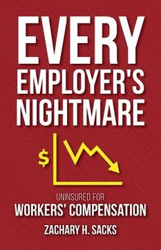portada Every Employer's Nightmare: Uninsured for Workers' Compensation (en Inglés)
