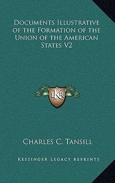 portada documents illustrative of the formation of the union of the american states v2 (in English)