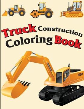 portada Truck Construction Coloring Book: Truck Coloring Books for Boys, Truck Books, Little Blue Cars, Christmas Coloring Books, Truck Books for Toddler, Tru (en Inglés)
