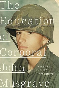 portada The Education of Corporal John Musgrave: Vietnam and its Aftermath (en Inglés)