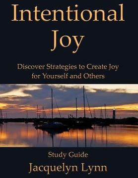 portada Intentional Joy: Discover Strategies to Create Joy for Yourself and Others