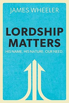portada Lordship Matters: His Name. His Nature. Our Need. 