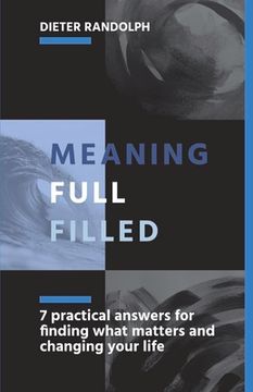 portada Meaningfullfilled: 7 Practical Answers for Finding What Matters and Changing Your Life (in English)