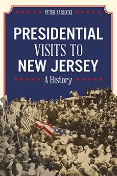 portada Presidential Visits to New Jersey: A History (en Inglés)