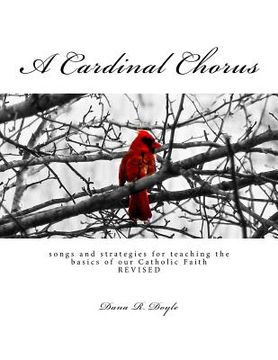 portada A Cardinal Chorus: songs and strategies for teaching the basics of our Faith (in English)