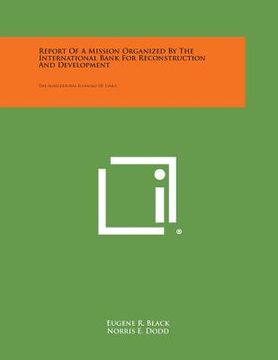 portada Report of a Mission Organized by the International Bank for Reconstruction and Development: The Agricultural Economy of Chile (en Inglés)