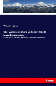 portada Über Wasserentziehung und anstrengende Muskelbewegungen: Bei Fettsucht, Fettherz, Kraftabnahme des Herzmuskels (German Edition)