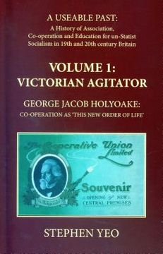 portada Victorian Agitator: George Jacob Holyoake (1817-1906): Co-operation as 'This New Order of Life.' (en Inglés)