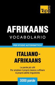portada Vocabolario Italiano-Afrikaans per studio autodidattico - 3000 parole