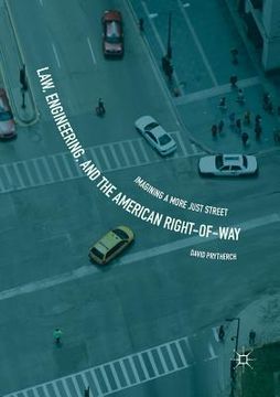 portada Law, Engineering, and the American Right-Of-Way: Imagining a More Just Street (en Inglés)