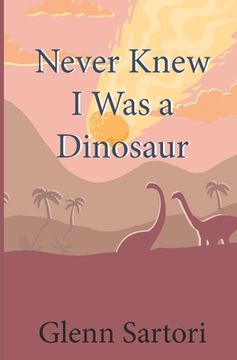 portada Never Knew I Was a Dinosaur (en Inglés)