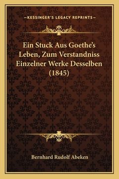 portada Ein Stuck Aus Goethe's Leben, Zum Verstandniss Einzelner Werke Desselben (1845) (en Alemán)