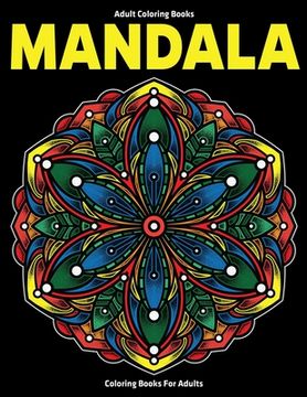 portada Adult Coloring Books: Mandala Coloring Books For Adults: Stress Relieving Mandala Designs