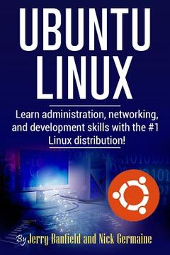 portada Ubuntu Linux: Learn administration, networking, and development skills with the #1 Linux distribution! (in English)