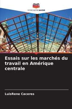 portada Essais sur les marchés du travail en Amérique centrale (in French)