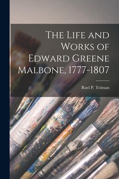 portada The Life and Works of Edward Greene Malbone, 1777-1807 (en Inglés)