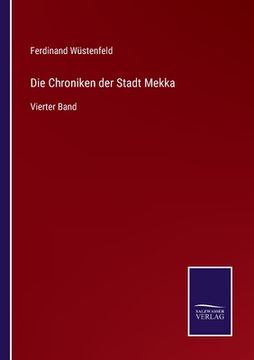 portada Die Chroniken der Stadt Mekka: Vierter Band (in German)